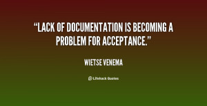 Lack of documentation is becoming a problem for acceptance.”
