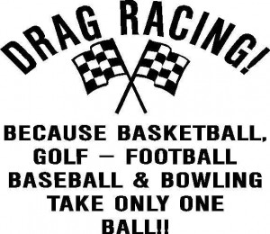 Drag Racing Sayings