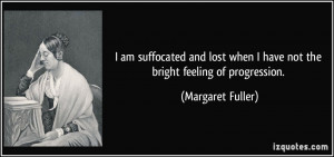 am suffocated and lost when I have not the bright feeling of ...