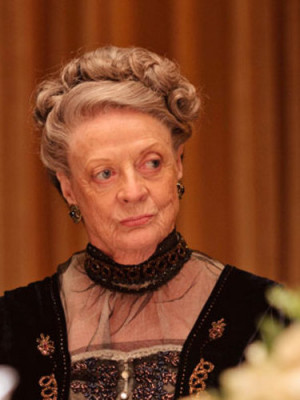 Downton Abbey Quotes - Maggie Smith, The Dowager Dutchess