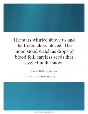 whirled above us and the firecrackers blazed. The moon stood watch ...