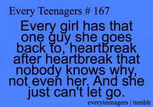 Heartbreak Quotes For Guys Every girl has that one guy