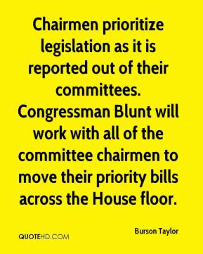 ... committees. Congressman Blunt will work with all of the committee