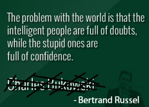 ... of Doubts,While the Stupid Ones are Full of Confidence ~ Funny Quote