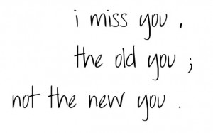 change, i miss you, miss, missing, new, old, quote, quotes, typography
