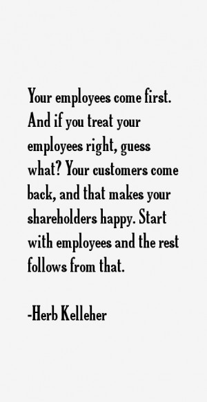 Your employees come first. And if you treat your employees right ...