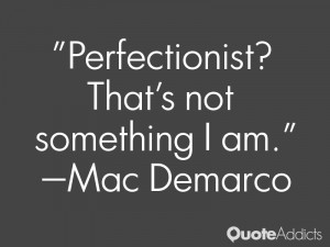 Perfectionist That 39 s not something I am Wallpaper 1