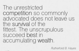... Of The Fittest. The Unscrupulous Succeed Best In Accumulating Wealth