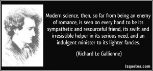 Modern science, then, so far from being an enemy of romance, is seen ...
