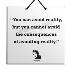 Ayn Rand - Consequence of avoiding reality - Quote Ceramic Sculpture ...
