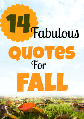 ... out these 14 fabulous quotes for fall and the beginning of autumn