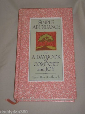 Simple Abundance : A Daybook of Comfort of Joy by Sarah Ban Breathnach ...