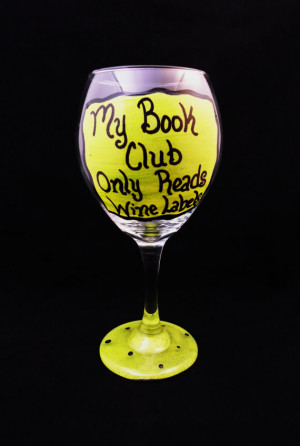 ... PAINTED WINE Glass - Funny Saying, My Book Club Only Reads Wine Labels