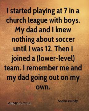 Cool Soccer Quotes Boys Sophia mundy - i started playing at 7 in a ...