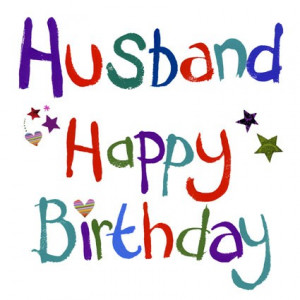 Birthday Wishes For Husband - Happy Birthday Husband