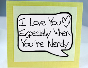 Nerdy Geekery Quote Card. White Love You Card for Nerdy Mothers Day ...