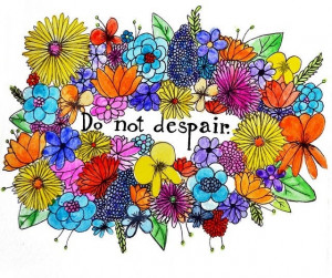 Do not despair