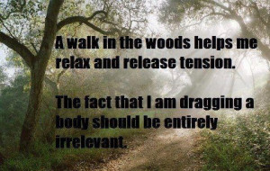 relaxing walk in the woods…