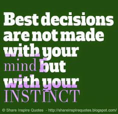 ... INSTINCT #life #lessons #advice #decisions #mind #instinct #quotes