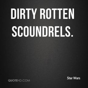 Star Wars - Dirty Rotten Scoundrels.