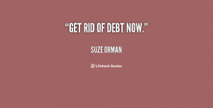 quote-Suze-Orman-get-rid-of-debt-now-147069.png