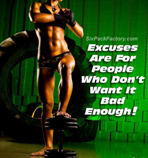 Motivational Quote : ”Excuses are for people who don’t want it bad ...