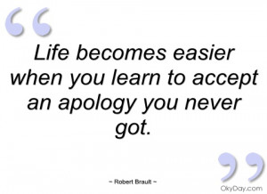 ... When You Learn To Accept An Apology You Never Got ~ Apology Quote