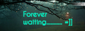 Forever waiting Profile Facebook Covers