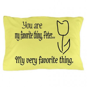 Walter Quote: My Favorite Thing Pillow Case on