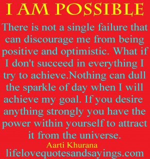 Am Possible....There is not a single failure that can discourage me ...