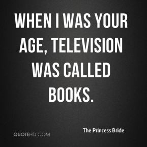the-princess-bride-quote-when-i-was-your-age-television-was-called-boo ...
