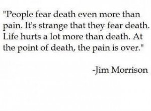 People fear death even more than pain...