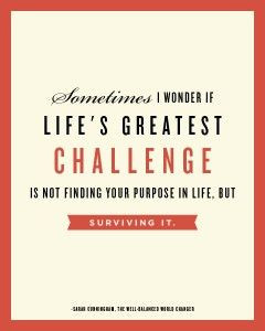 ... purpose in life, but surviving it. @Sarah Cunningham #worldchangerbook