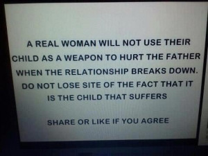 REAL WOMEN DON'T USE THEIR CHILDREN AS WEAPONS!!!