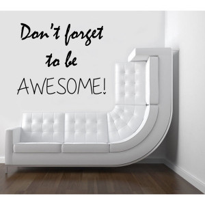 Dont-Forget-To-Be-Awesome-Quote-Sticker-Vinyl-Wall-Art-9c0e17ff-6c4c ...