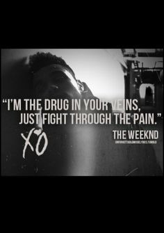 ... lyrics more quotes 333 i m quotes the weeknd fight drugs weeknd xo