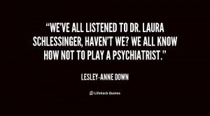 We've all listened to Dr. Laura Schlessinger, haven't we? We all know ...