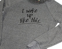 woke up like this women's slo uchy sweatshirt (available in 3 colors ...