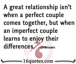 great relationship isn't when a perfect couple comes together, but ...