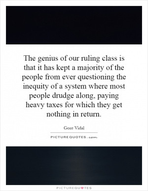 The genius of our ruling class is that it has kept a majority of the ...
