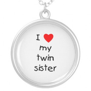 Love My Twin Sister Quotes I love my twin sister custom