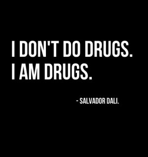 ... , Quotes, Salvadordali, Drugs, Art, Salvador Dali, Things, I Am