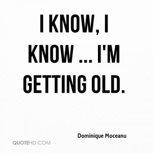 know, I know ... I'm getting old.