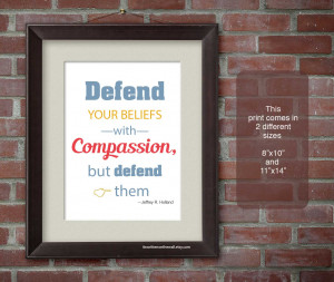 Defend Your Beliefs with Compassion Printable Jeffrey R Holland Quote ...