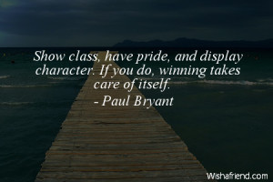 pride-Show class, have pride, and display character. If you do ...