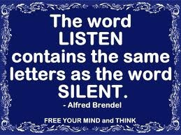 Be silent and listen.