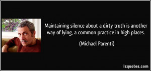 Maintaining silence about a dirty truth is another way of lying, a ...