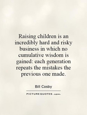 Children Quotes Parenting Quotes Bill Cosby Quotes