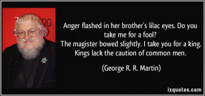 Anger flashed in her brother's lilac eyes. Do you take me for a fool ...