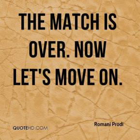 Romani Prodi - The match is over. Now let's move on.
